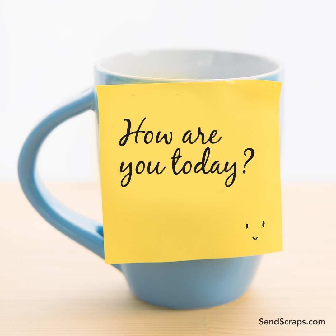 post it on a mug with small smiley face and writing: how are you today?